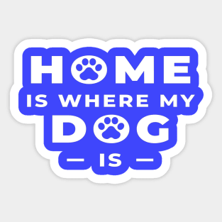 home is where my dog Sticker